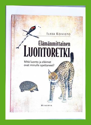 Elämänmittainen luontoretki - Mitä luonto ja eläimet ovat minulle opettaneet?