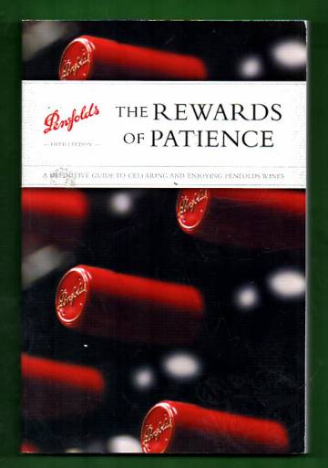 The rewards of patience - A definitive guide to cellaring and enjoying penfolds wines