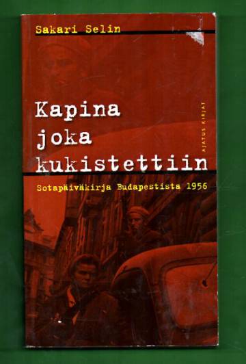 Kapina, joka kukistettiin - Sotapäiväkirja Budapestistä 1956