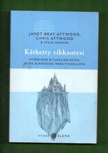 Kätketty rikkautesi - Hyödynnä rituaalien voima ja tee elämästäsi merkityksellistä