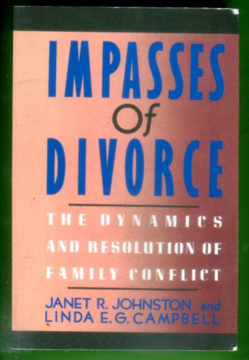 Impasses of divorce - The dynamics and resolution of family conflict