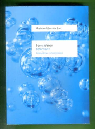 Feministinen tietäminen - Keskusteluja metodologiasta