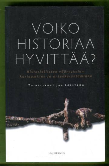 Voiko historiaa hyvittää? Historiallisten vääryyksien korjaaminen ja anteeksiantaminen