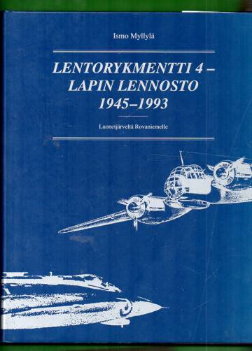 Lentorykmentti 4 - Lapin Lennosto 1945-1993: Luonetjärveltä Rovaniemelle