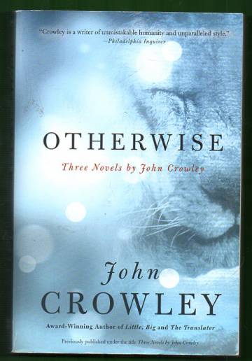 Otherwise - Three novels by John Crowley