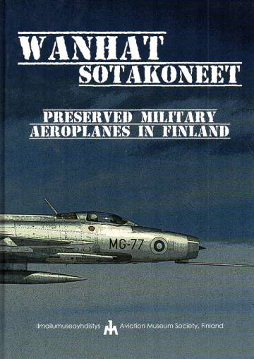 Wanhat sotakoneet - Preserved Military Aeroplanes in Finland