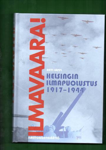 Ilmavaara! - Helsingin ilmapuolustus 1917-1944