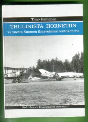 Thulinista Hornetiin - 75 vuotta Suomen ilmavoimien lentokoneita