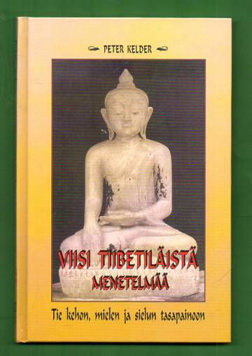 Viisi tiibetiläistä menetelmää - Tie kehon, mielen ja sielun tasapainoon
