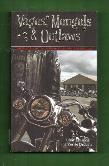 Vagos, Mongols & Outlaws - Sisäpiiriläisenä Yhdysvaltain pahamaineisimmissa liivijengeissä