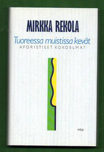 Tuoreessa muistissa kevät - Aforistiset kokoelmat