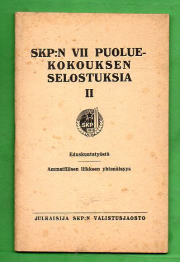 SKP:n VII puoluekokouksen selostuksia II