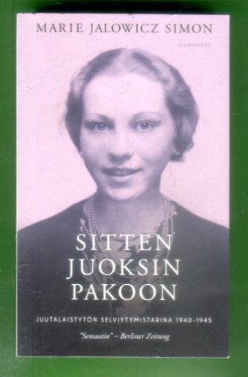 Sitten juoksin pakoon - Juutalaistytön selviytymistarina 1940-1945