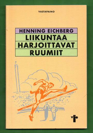 Liikuntaa harjoittavat ruumiit -  Kohti ruumiin ja urheilun uutta sosiaalitiedettä