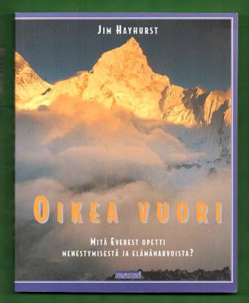Oikea vuori - Mitä Everest opetti menestymisestä ja elämänarvoista?