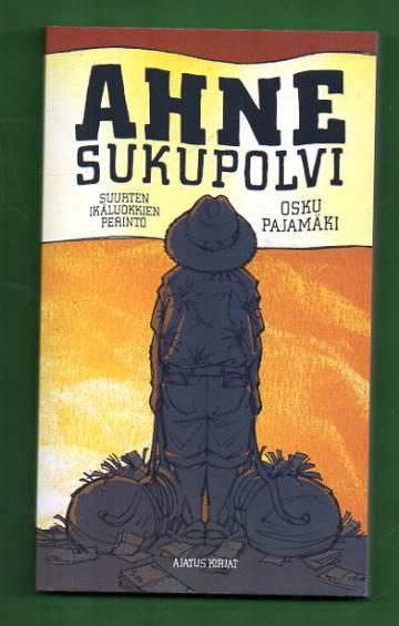 Ahne sukupolvi - Suurten ikäluokkien perintö