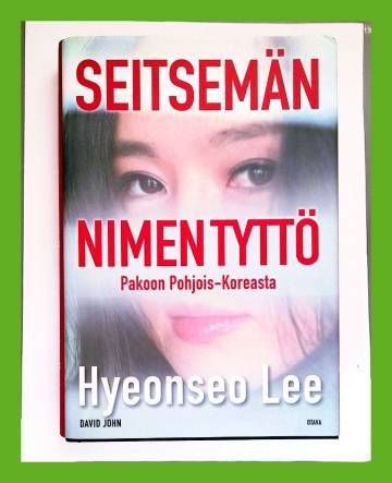 Seitsemän nimen tyttö - Pakoon Pohjois-Koreasta