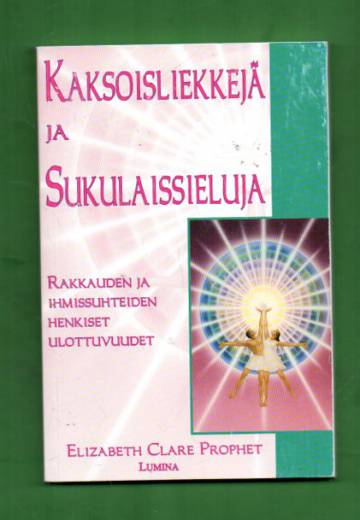 Kaksoisliekkejä ja Sukulaissieluja - Rakkauden ja ihmissuhteiden henkiset ulottuvuudet