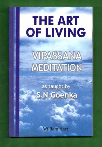 The Art of Living - Vipassana Meditation as Taught by S. N. Goenka