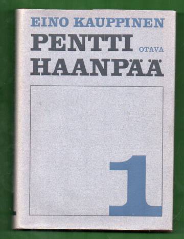 Pentti Haanpää 1 - Nuori Pentti Haanpää 1905-1930