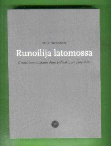 Runoilija latomossa - Geneettinen tutkimus Aaro Hellaakosken Jääpeilistä