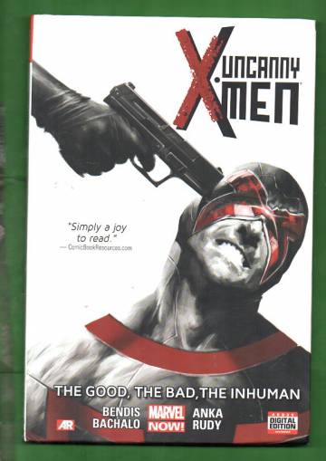 Uncanny X-Men Vol. 3: The good, the bad, the inhuman