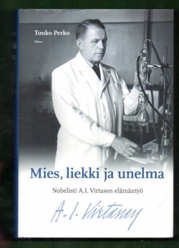 Mies, liekki ja unelma - Nobelisti A.I. Virtasen elämäntyö