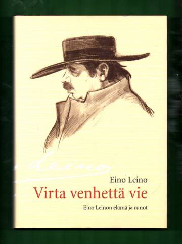 Virta venhettä vie - Eino Leinon elämä ja runot