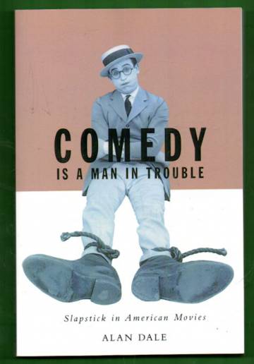 Comedy is a man in trouble - Slapstick in American Movies