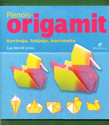 Pienoisorigamit - Kortteja, lahjoja, koristeita