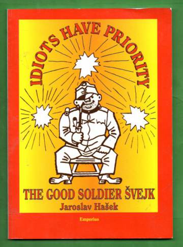 Idiots Have Priority - The Good Soldier Svejk and the Author Jaroslav Hasek