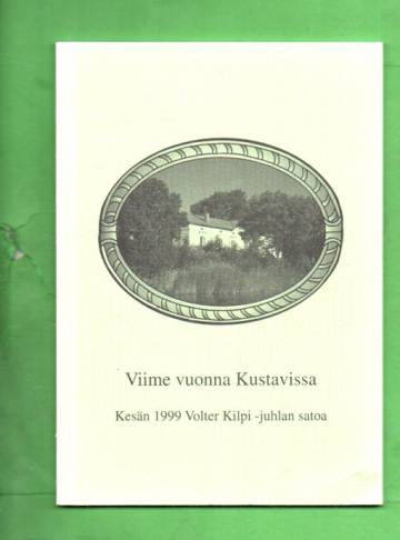 Viime vuonna Kustavissa - Kesän 1999 Volter Kilpi -juhlan satoa