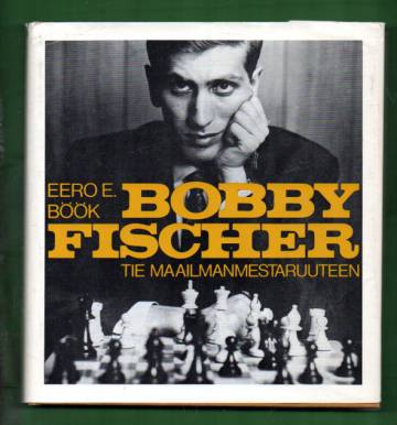 Bobby Fischer - Tie maailmanmestaruuteen