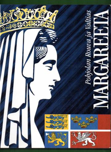Margareeta - Pohjolan Rouva ja Valtias: Kalmarin unioni 600 vuotta