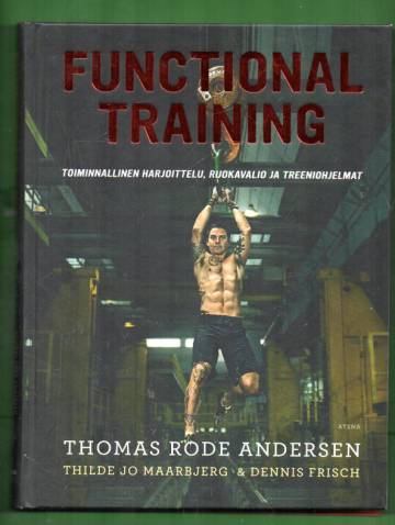 Functional training - Toiminnallinen harjoittelu, ruokavalio ja treeniohjelmat