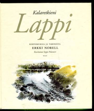 Kalaretkieni Lappi - Kertomuksia ja tarinoita