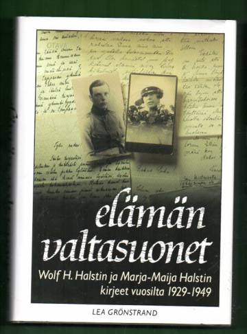 Elämän valtasuonet - Wolf H. Halstin ja Marja-Maija Halstin kirjeet vuosilta 1929-1949