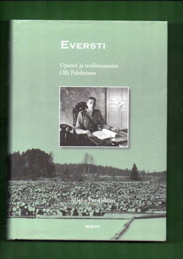 Eversti - Upseeri ja teollisuusmies Olli Paloheimo