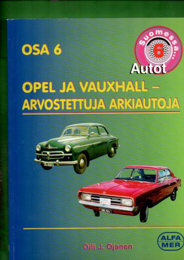 Autot Suomessa osa 6 - Opel ja Vauxhall: Arvostettuja arkiautoja