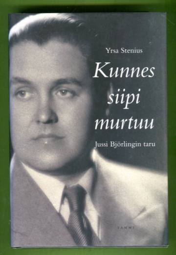 Kunnes siipi murtuu - Jussi Björlingin taru