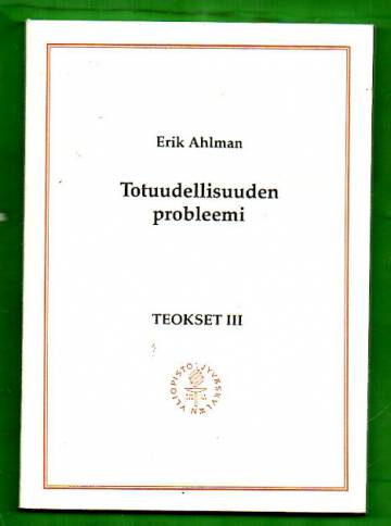 Teokset 3 - Totuudellisuuden probleemi