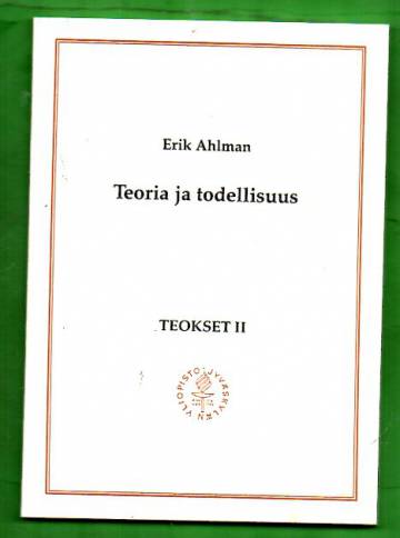 Teokset 2 - Teoria ja todellisuus: Filosofisia esseitä ynnä aforismeja