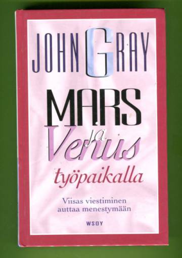 Mars ja Venus työpaikalla - Viisas viestiminen auttaa menestymään