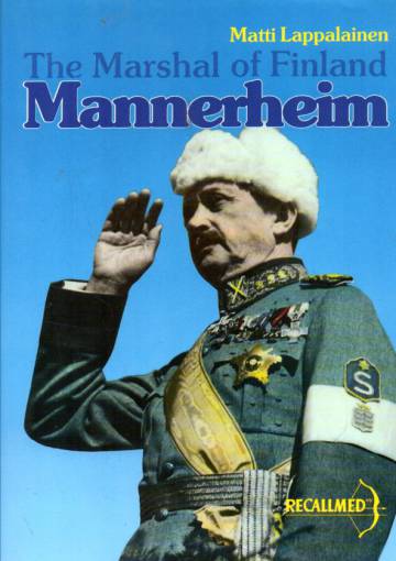 C. G. E. Mannerheim - The Marshal of Finland