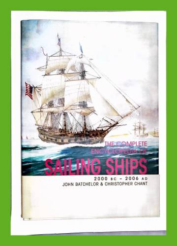 The Complete Encyclopedia of Sailing Ships - 2000 BC - 2006 AD