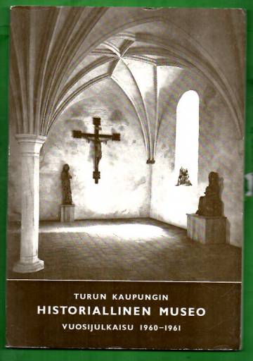 Turun kaupungin historiallinen museo vuosijulkaisu 1960-1961