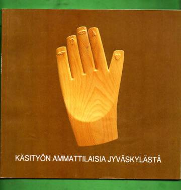 Käsityön ammattilaisia Jyväskylästä 1987