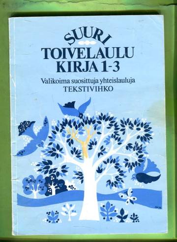 Suuri toivelaulukirja 1-3 - Valikoima suosittuja yhteislauluja (tekstivihko)