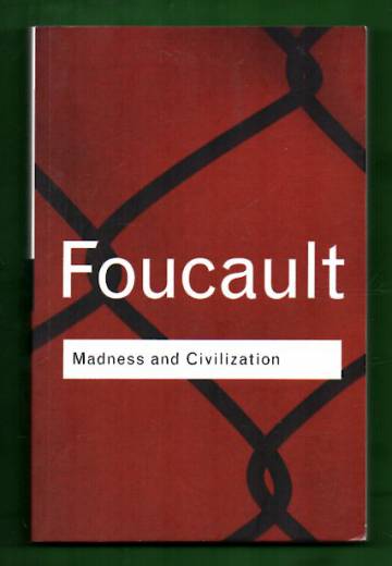 Madness and Civilization - A History of Insanity in the Age of Reason