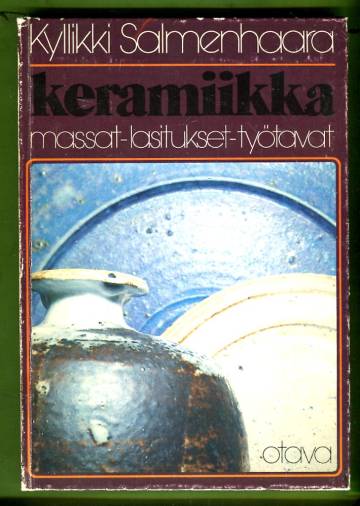 Keramiikka - Massat, lasitukset, työtavat